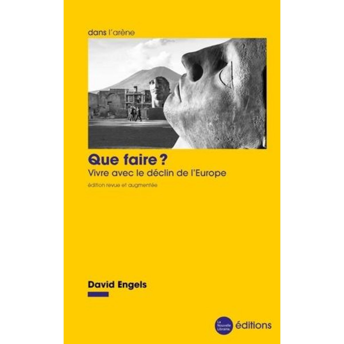 QUE FAIRE ? VIVRE AVEC LE DECLIN DE L'EUROPE, EDITION REVUE ET CORRIGEE, Engels David
