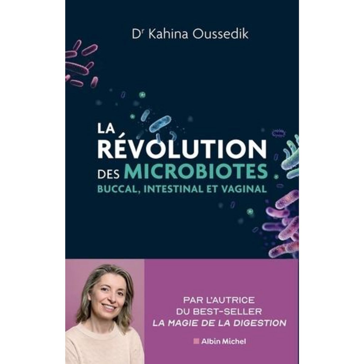LA REVOLUTION DES MICROBIOTES. BUCCAL, INTESTINAL ET VAGINAL, Oussedik Kahina