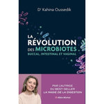 LA REVOLUTION DES MICROBIOTES. BUCCAL, INTESTINAL ET VAGINAL, Oussedik Kahina