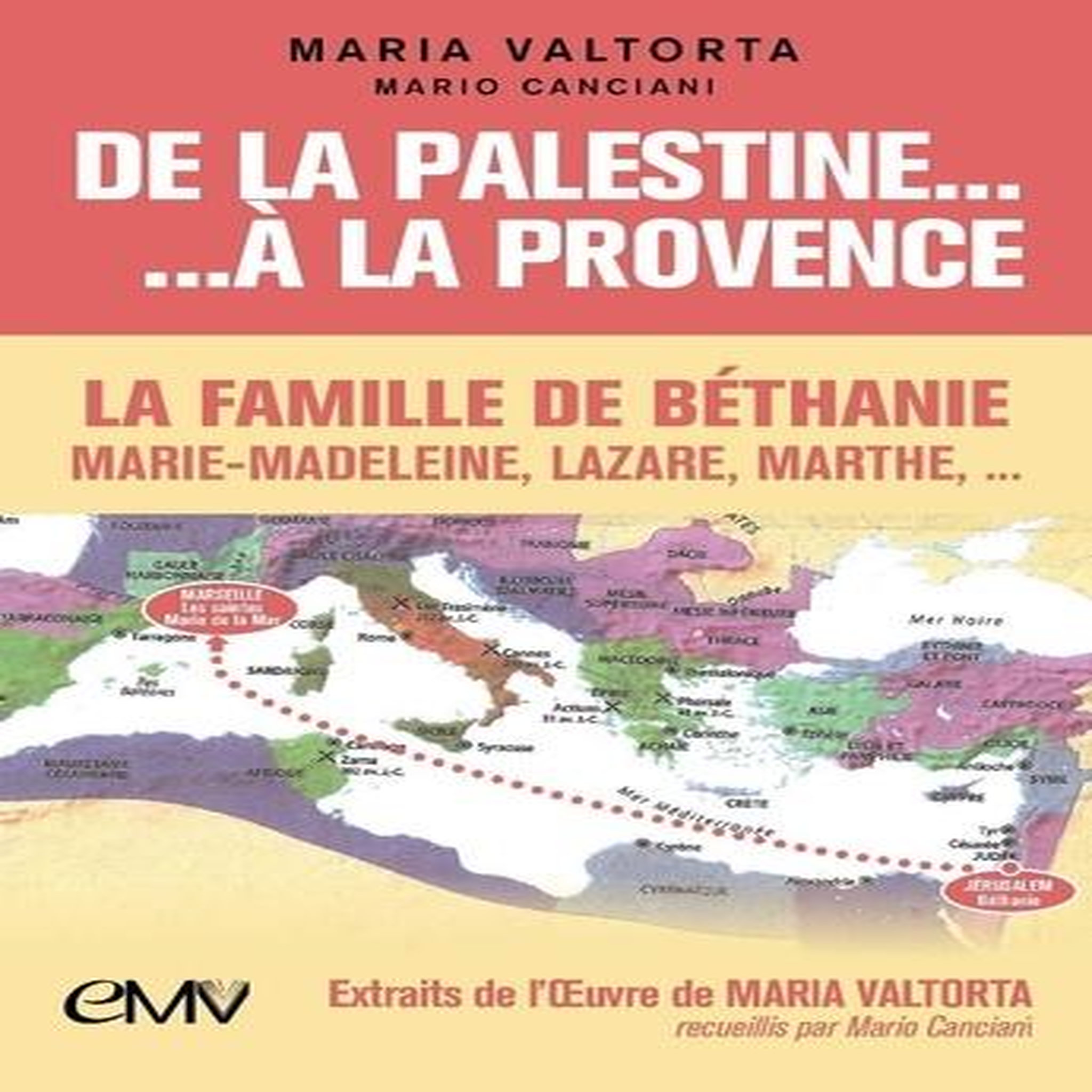 DE LA PALESTINE A LA PROVENCE. LA FAMILLE DE BETHANIE : MARIE-MADELEINE ...