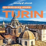 TURIN EN QUELQUES JOURS. 4E EDITION. AVEC 1 PLAN DETACHABLE, Lonely Planet