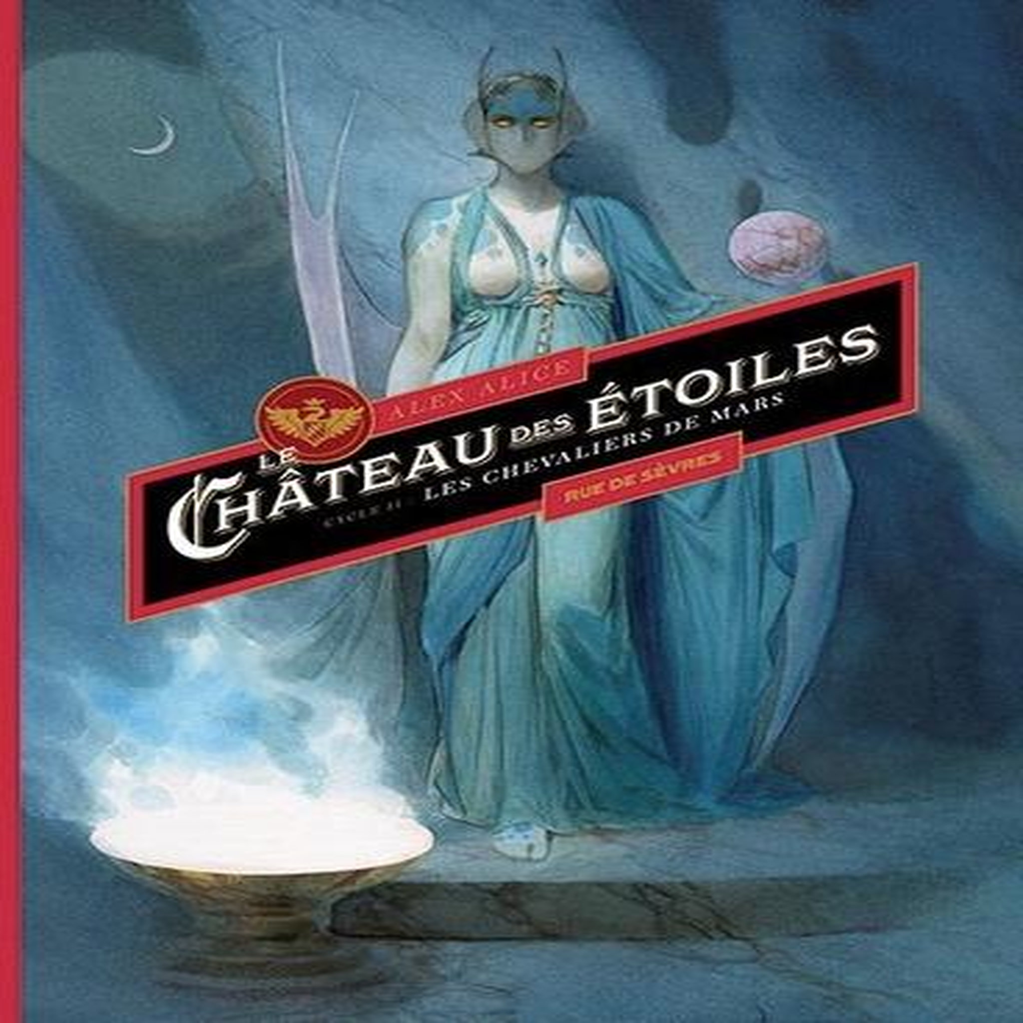 LE CHATEAU DES ETOILES INTEGRALE CYCLE 2 : LES CHEVALIERS DE MARS. TOME 3 & 4, Alice Alex
