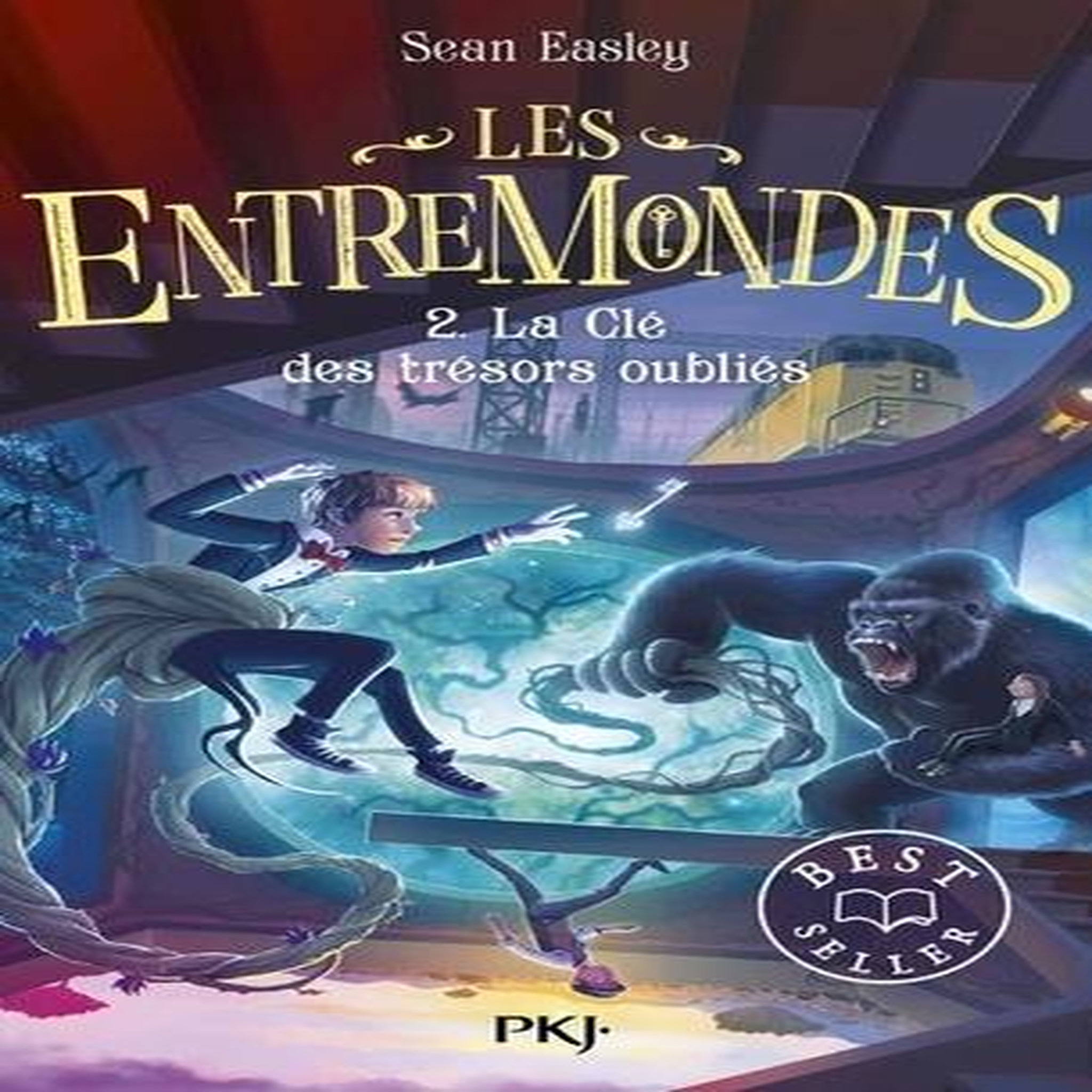 LES ENTREMONDES TOME 2 : LA CLE DES TRESORS OUBLIES, Easley Sean