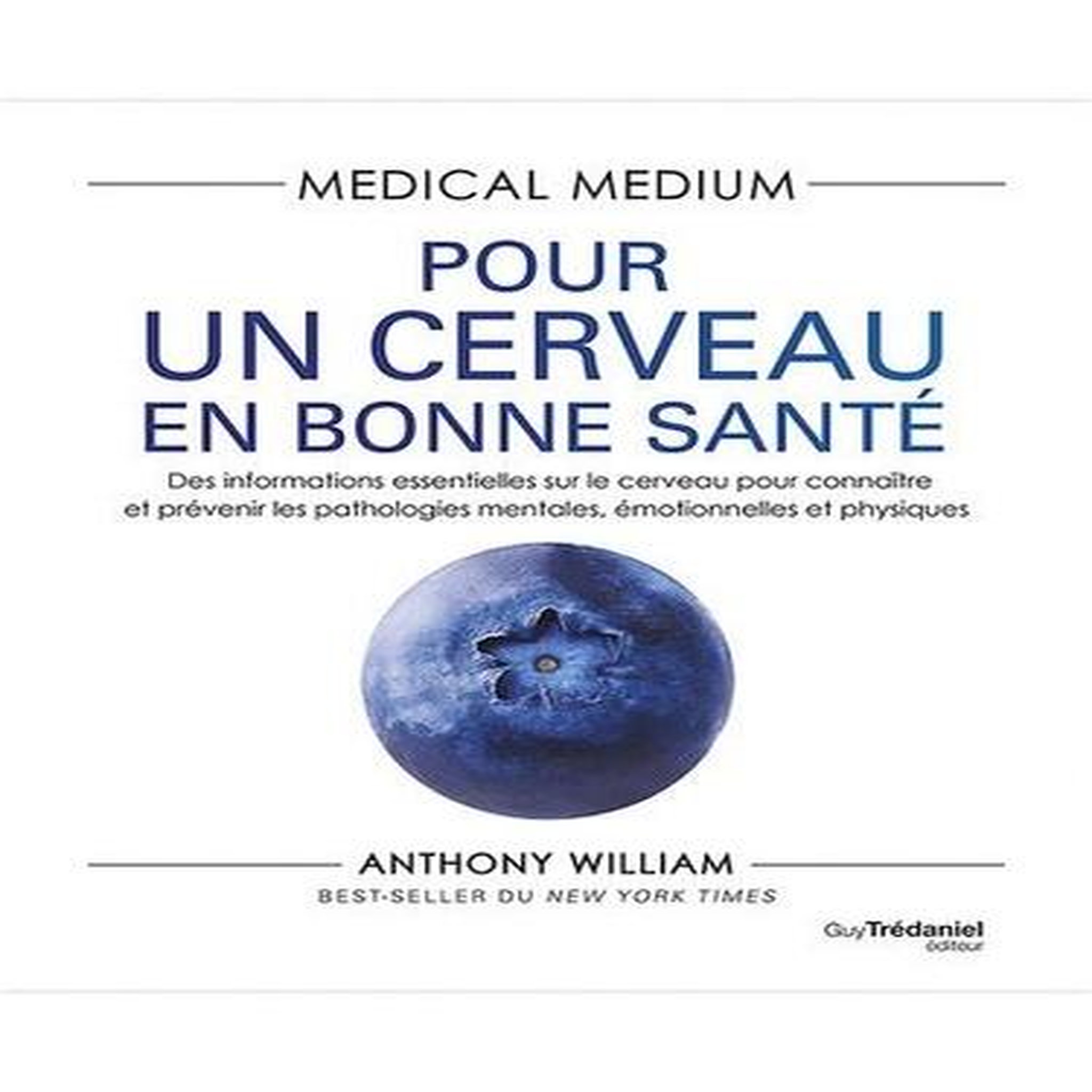 MEDICAL MEDIUM. POUR UN CERVEAU EN BONNE SANTE, William Anthony