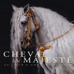 CHEVAL EN MAJESTE. AU COEUR D'UNE CIVILISATION, Delalex Hélène