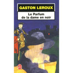 LE PARFUM DE LA DAME EN NOIR, Leroux Gaston