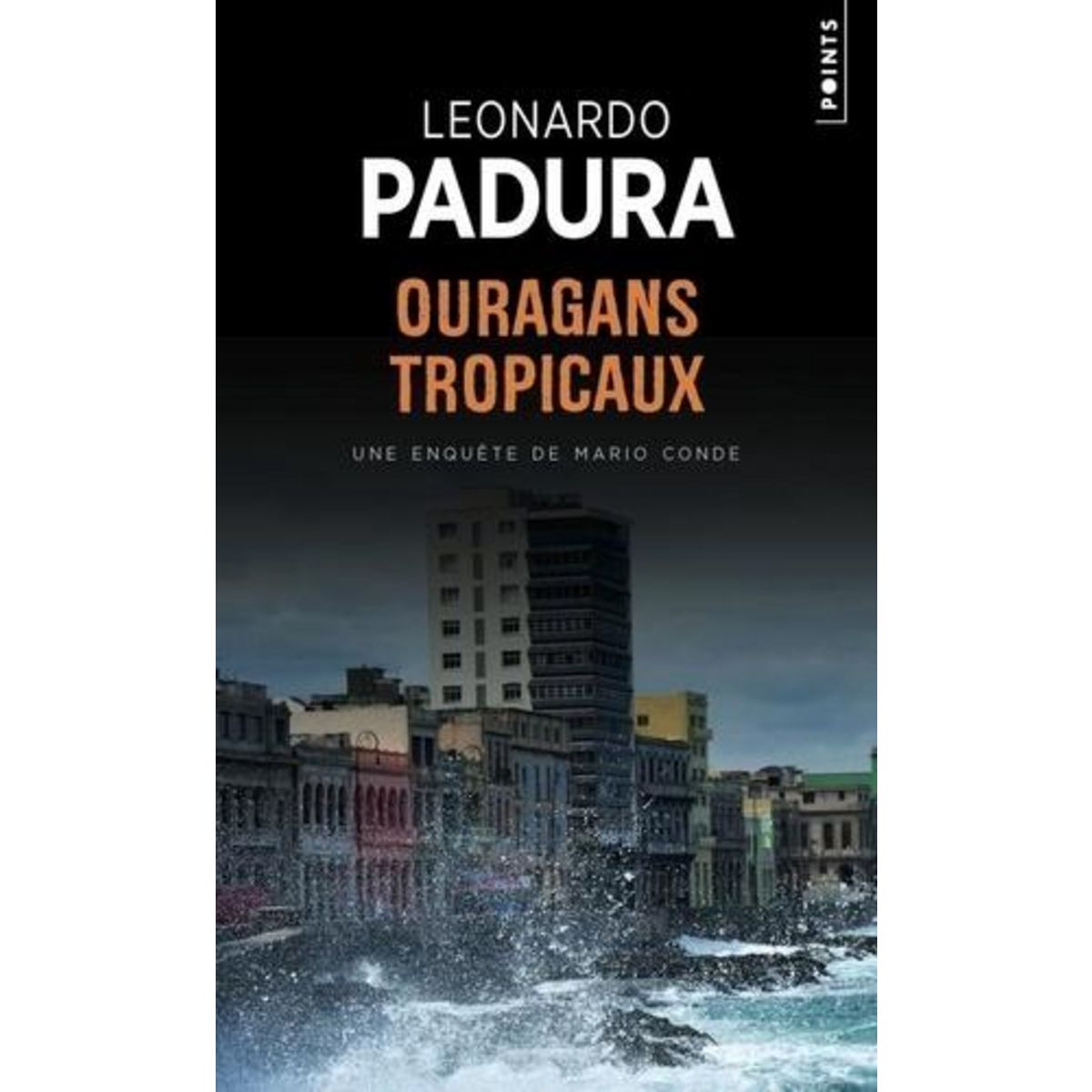 OURAGANS TROPICAUX. UNE ENQUETE DE MARIO CONDE, Padura Leonardo