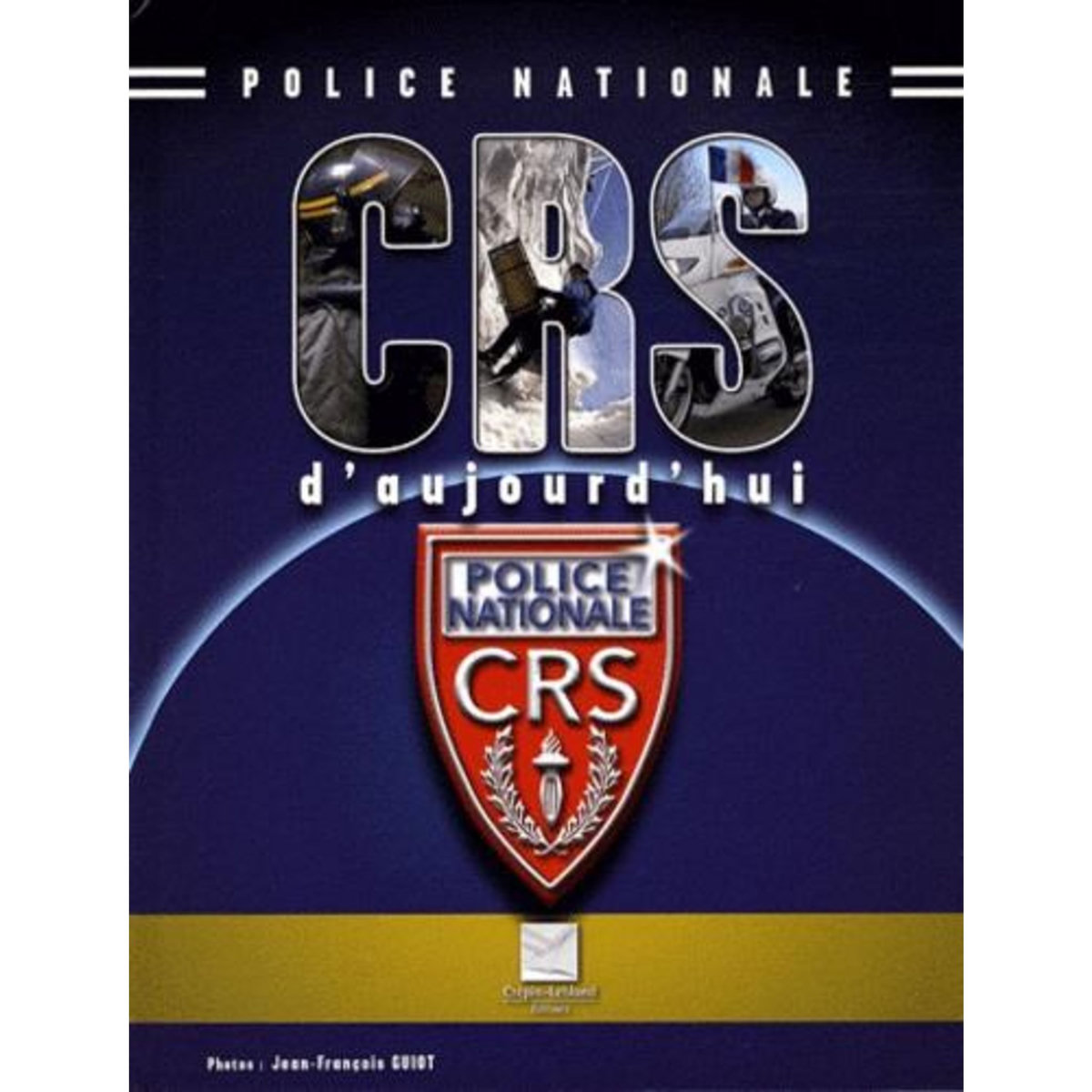 CRS D'AUJOURD'HUI. POLICE NATIONALE, Guiot Jean-François