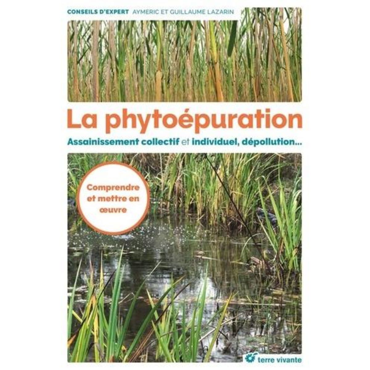 LA PHYTOEPURATION. ASSAINISSEMENT COLLECTIF ET INDIVIDUEL, DEPOLLUTION..., Lazarin Aymeric