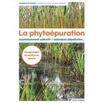 LA PHYTOEPURATION. ASSAINISSEMENT COLLECTIF ET INDIVIDUEL, DEPOLLUTION..., Lazarin Aymeric