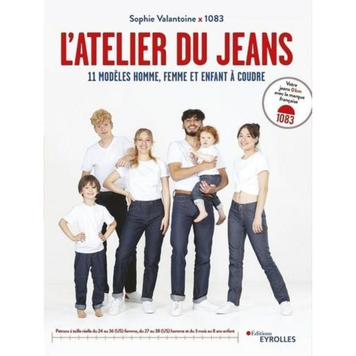 L'ATELIER DU JEANS. 11 MODELES HOMME, FEMME ET ENFANT A COUDRE, Valantoine Sophie