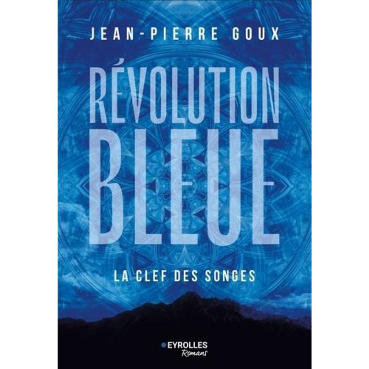 REVOLUTION BLEUE TOME 2 : LA CLEF DES SONGES, Goux Jean-Pierre
