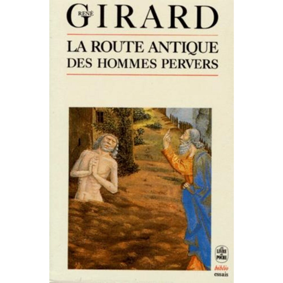 LA ROUTE ANTIQUE DES HOMMES PERVERS, Girard René