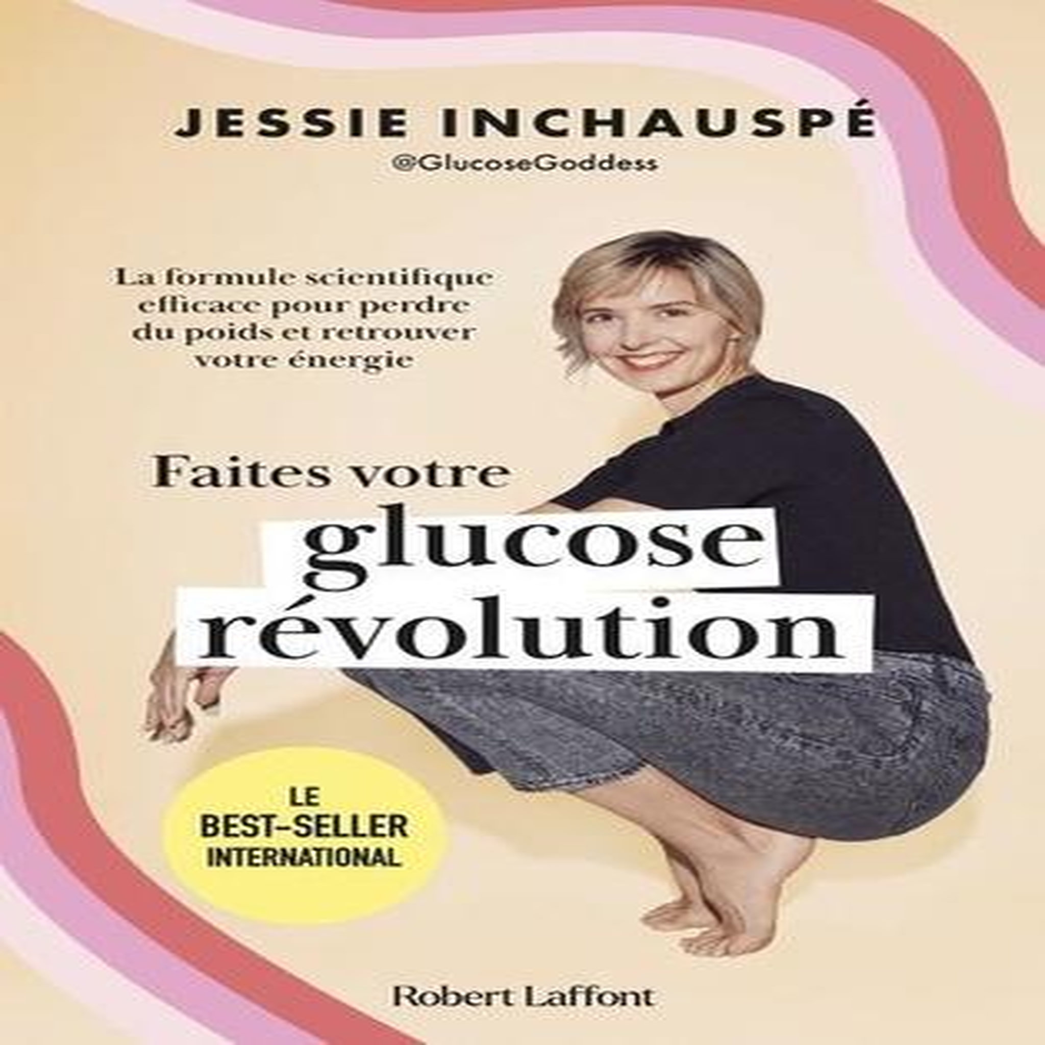 FAITES VOTRE GLUCOSE REVOLUTION. LA FORMULE SCIENTIFIQUE EFFICACE POUR PERDRE DU POIDS ET RETROUVER VOTRE ENERGIE, Inchauspé Jessie