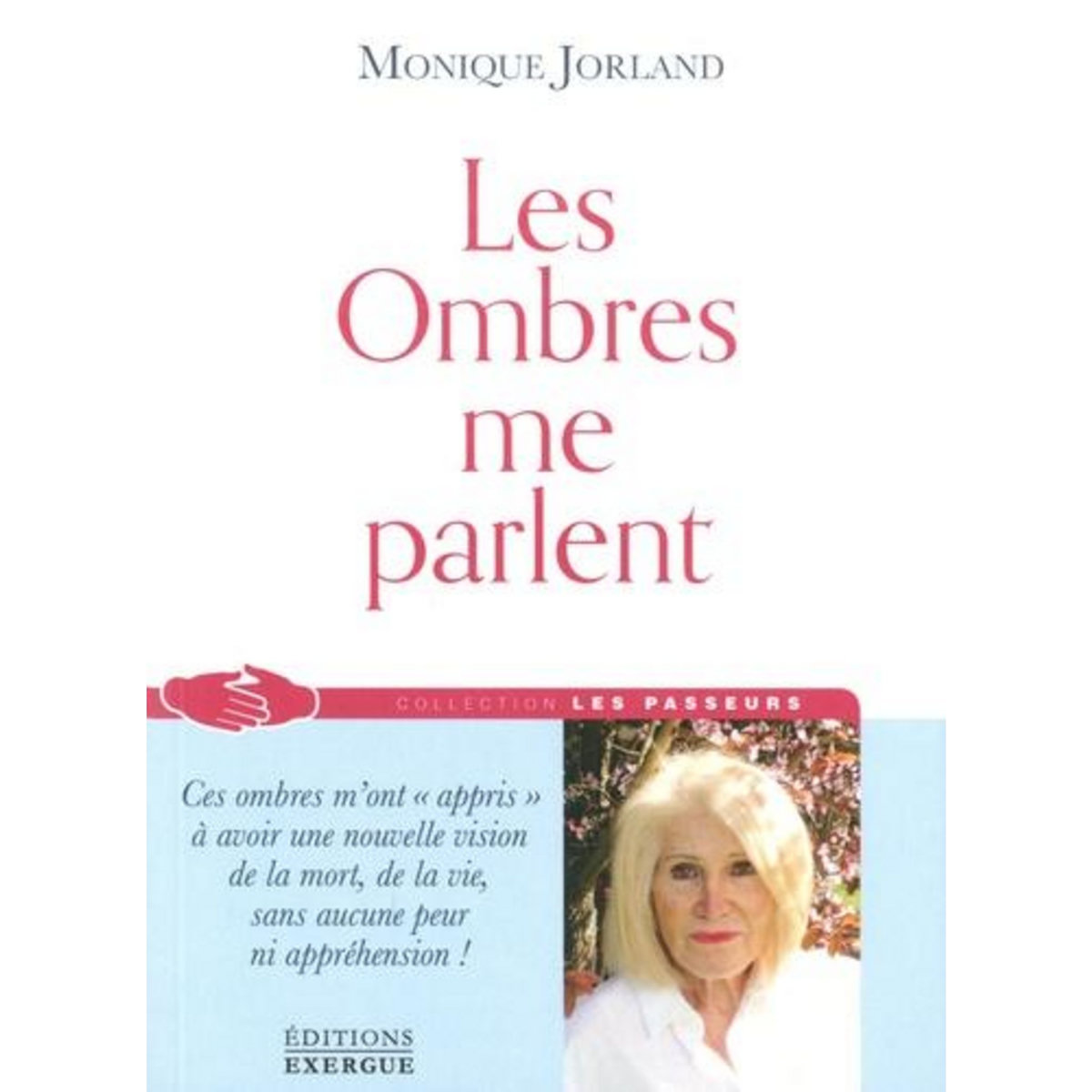 LES OMBRES ME PARLENT, Jorland Monique
