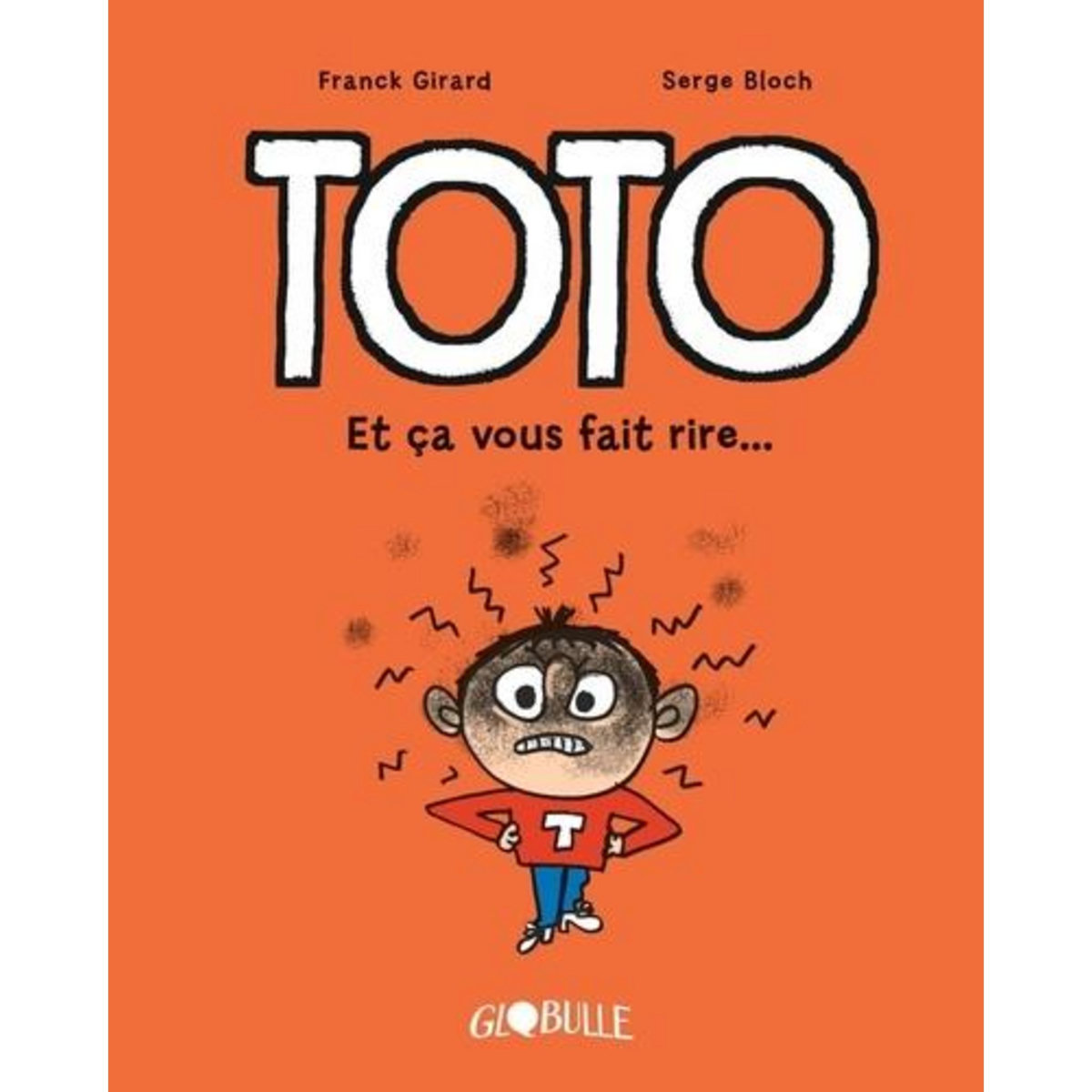 TOTO : ET CA VOUS FAIT RIRE !, Girard Franck
