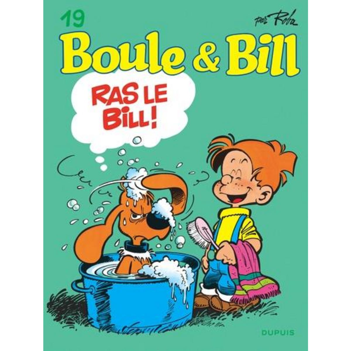 BOULE & BILL TOME 19 : RAS LE BILL !, Roba Jean