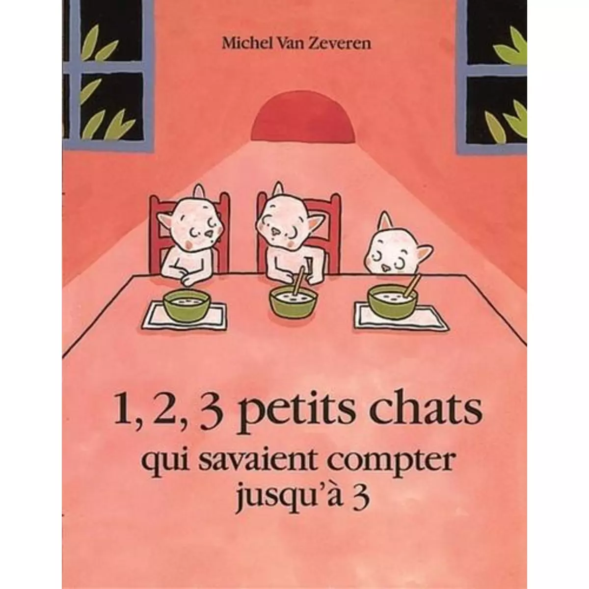  1, 2, 3 PETITS CHATS QUI SAVAIENT COMPTER JUSQU'A 3, Van Zeveren Michel