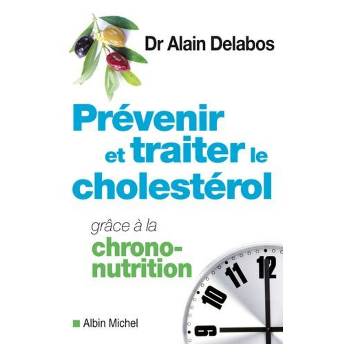 PREVENIR ET TRAITER LE CHOLESTEROL GRACE A LA CHRONO-NUTRITION, Delabos Alain