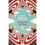 LES JOUEURS DE TITAN, Dick Philip K.