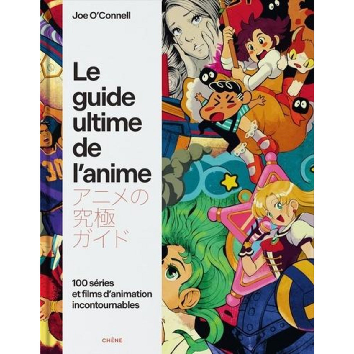 LE GUIDE ULTIME DE L'ANIME. 100 SERIES ET FILMS D'ANIMATION INCONTOURNABLES, O'Connell Joe