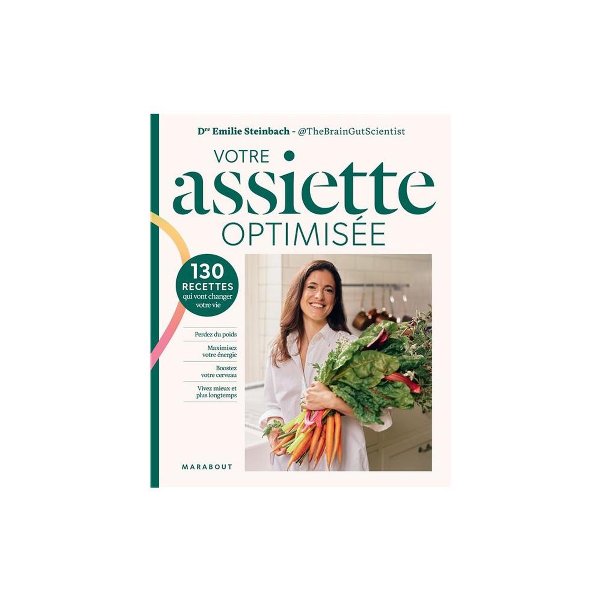 Marabout Livre de cuisine santé “Votre Assiette optimisée” par Dr Émilie Steinbach, 130 recettes fondées sur la science, menus saisonniers 4 semaines