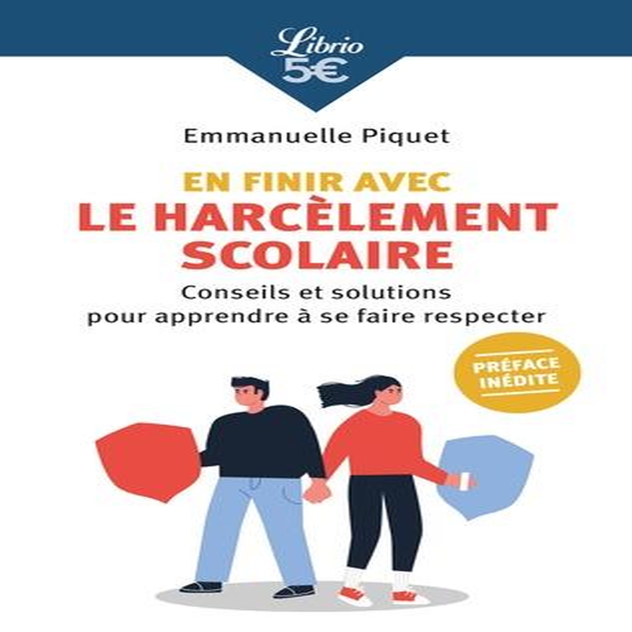 EN FINIR AVEC LE HARCELEMENT SCOLAIRE. CONSEILS ET SOLUTIONS POUR APPRENDRE A SE FAIRE RESPECTER, Piquet Emmanuelle