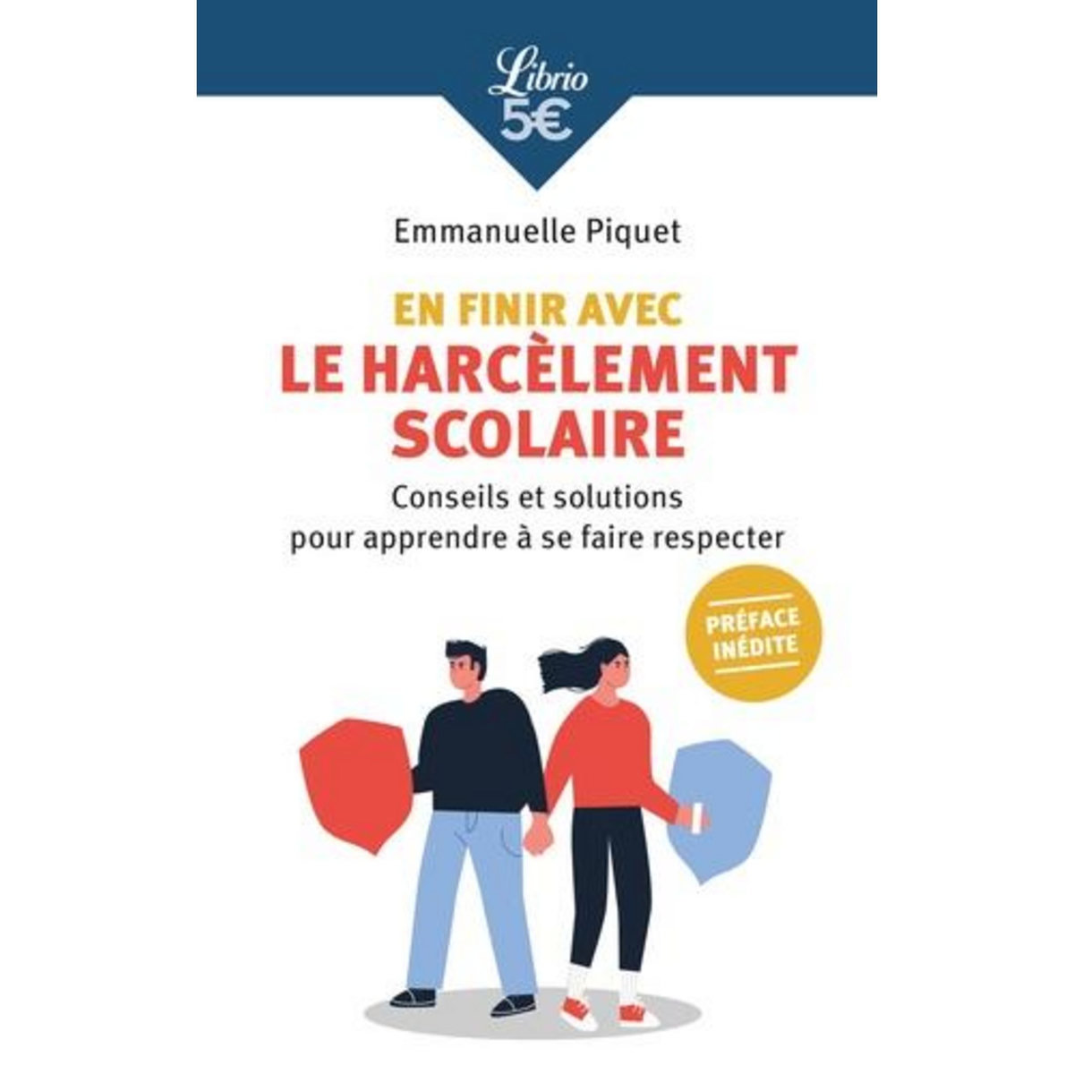 EN FINIR AVEC LE HARCELEMENT SCOLAIRE. CONSEILS ET SOLUTIONS POUR APPRENDRE A SE FAIRE RESPECTER, Piquet Emmanuelle