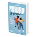 PARCOURSUP, JE GERE SEUL.E ! TRUCS, ASTUCES & ERREURS A EVITER, Magliulo Bruno