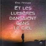 ET LES LUMIERES DANSAIENT DANS LE CIEL, Pessan Eric