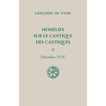 HOMELIES SUR LE CANTIQUE DES CANTIQUES. TOME II (HOMELIES VI-X), EDITION BILINGUE FRANCAIS-GREC ANCIEN, Nysse Grégoire de