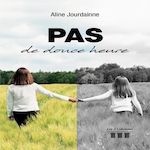 PAS DE DOUCE HEURE, Jourdainne Aline