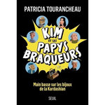 KIM ET LES PAPYS BRAQUEURS. MAIN BASSE SUR LES BIJOUX DE LA KARDASHIAN, Tourancheau Patricia