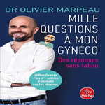 MILLE QUESTIONS A MON GYNECO. DES REPONSES SANS TABOU, Marpeau Olivier
