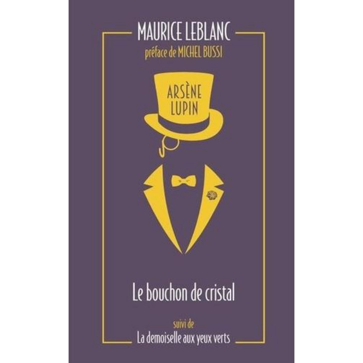 ARSENE LUPIN TOME 3 : LE BOUCHON DE CRISTAL. SUIVI DE LA DEMOISELLE AUX YEUX VERTS, EDITION COLLECTOR, Leblanc Maurice