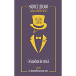 ARSENE LUPIN TOME 3 : LE BOUCHON DE CRISTAL. SUIVI DE LA DEMOISELLE AUX YEUX VERTS, EDITION COLLECTOR, Leblanc Maurice