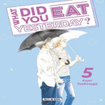 WHAT DID YOU EAT YESTERDAY ? TOME 5 , Yoshinaga Fumi