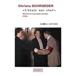 C'ETAIT MON CHEF . MEMOIRES DE LA PRINCIPALE SECRETAIRE D'HITLER, Schroeder Christa