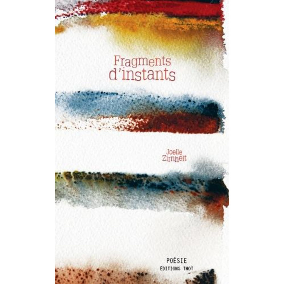 FRAGMENTS D'INSTANTS, Zirnhelt Joëlle