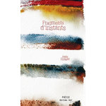 FRAGMENTS D'INSTANTS, Zirnhelt Joëlle