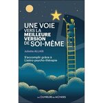 UNE VOIE VERS LA MEILLEURE VERSION DE SOI-MEME. S'ACCOMPLIR GRACE A L'ASTRO-PSYCHO-THERAPIE, Allais Juliette