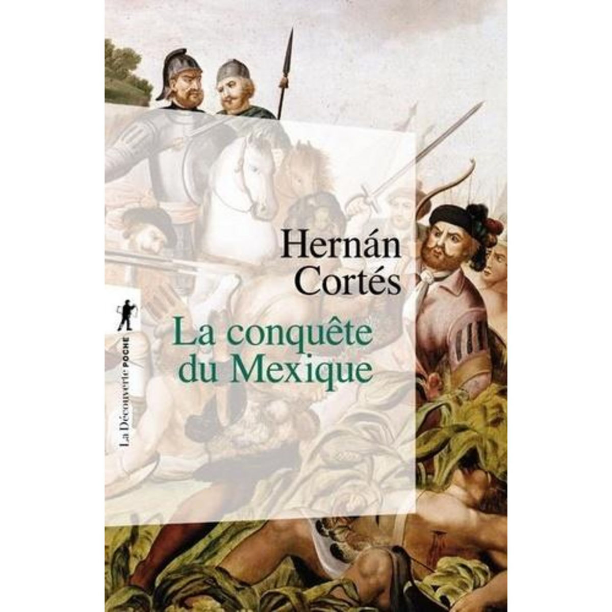 LA CONQUETE DU MEXIQUE, Cortés Hernan