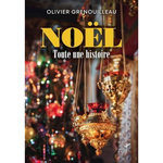 NOEL, TOUTE UNE HISTOIRE, Grenouilleau Olivier