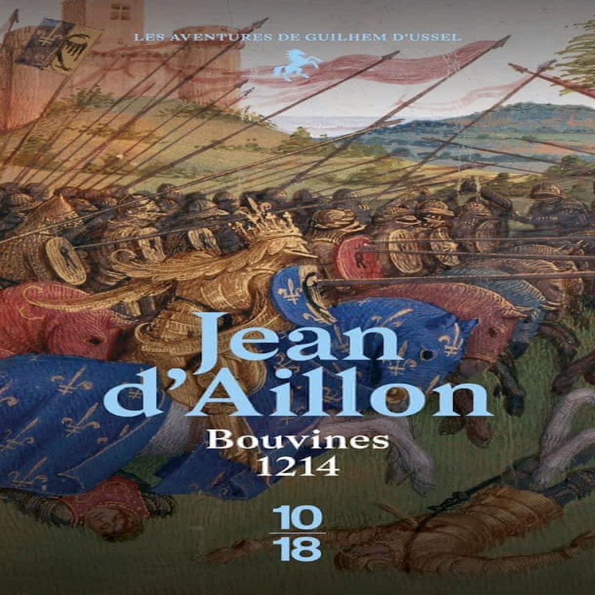 LES AVENTURES DE GUILHEM D'USSEL, CHEVALIER TROUBADOUR : BOUVINES 1214, Aillon Jean d'