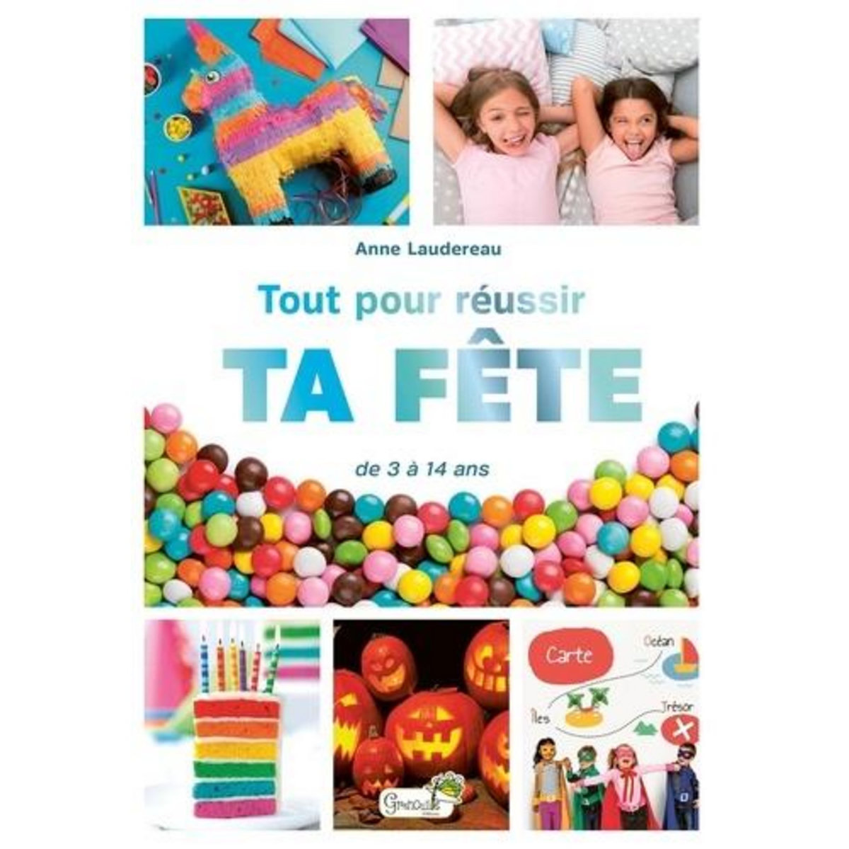 TOUT POUR REUSSIR TA FETE, Laudereau Anne