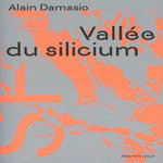 VALLEE DU SILICIUM, Damasio Alain