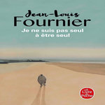 JE NE SUIS PAS SEUL A ETRE SEUL, Fournier Jean-Louis