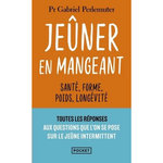 JEUNER EN MANGEANT. SANTE, FORME, POIDS, LONGEVITE, Perlemuter Gabriel
