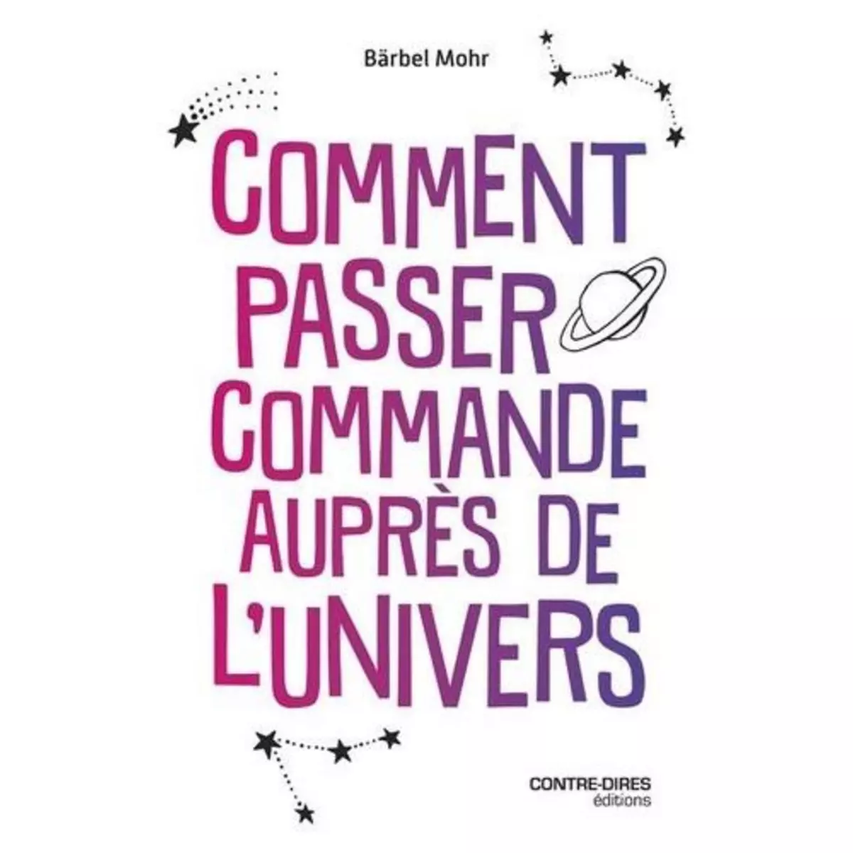  COMMENT PASSER COMMANDE AUPRES DE L'UNIVERS, Mohr Bärbel
