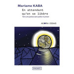 EN ATTENDANT QU'ON SE LIBERE. VERS UNE JUSTICE SANS POLICE NI PRISON, Kaba Mariame